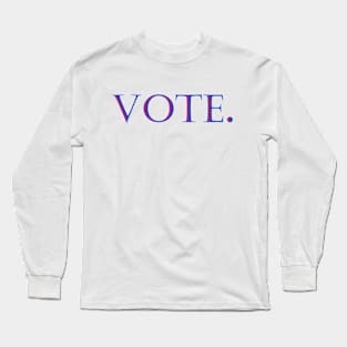 vote. Long Sleeve T-Shirt